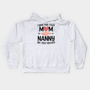 nanny - i have two titles mom and nanny Kids Hoodie